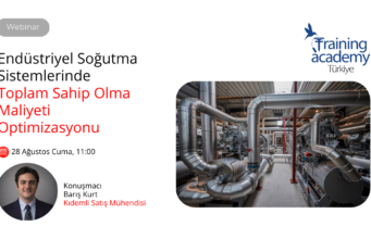 Webinar: Endüstriyel Soğutma Sistemlerinde Toplam Sahip Olma Maliyeti Optimizasyonu